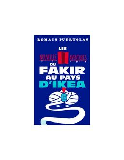 Fakir Les Nouvelles Aventures du au pays d'Ikea Romain Puértolas