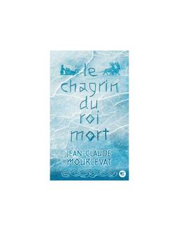 Chagrin du Roi mort Jean-Claude Mourlevat