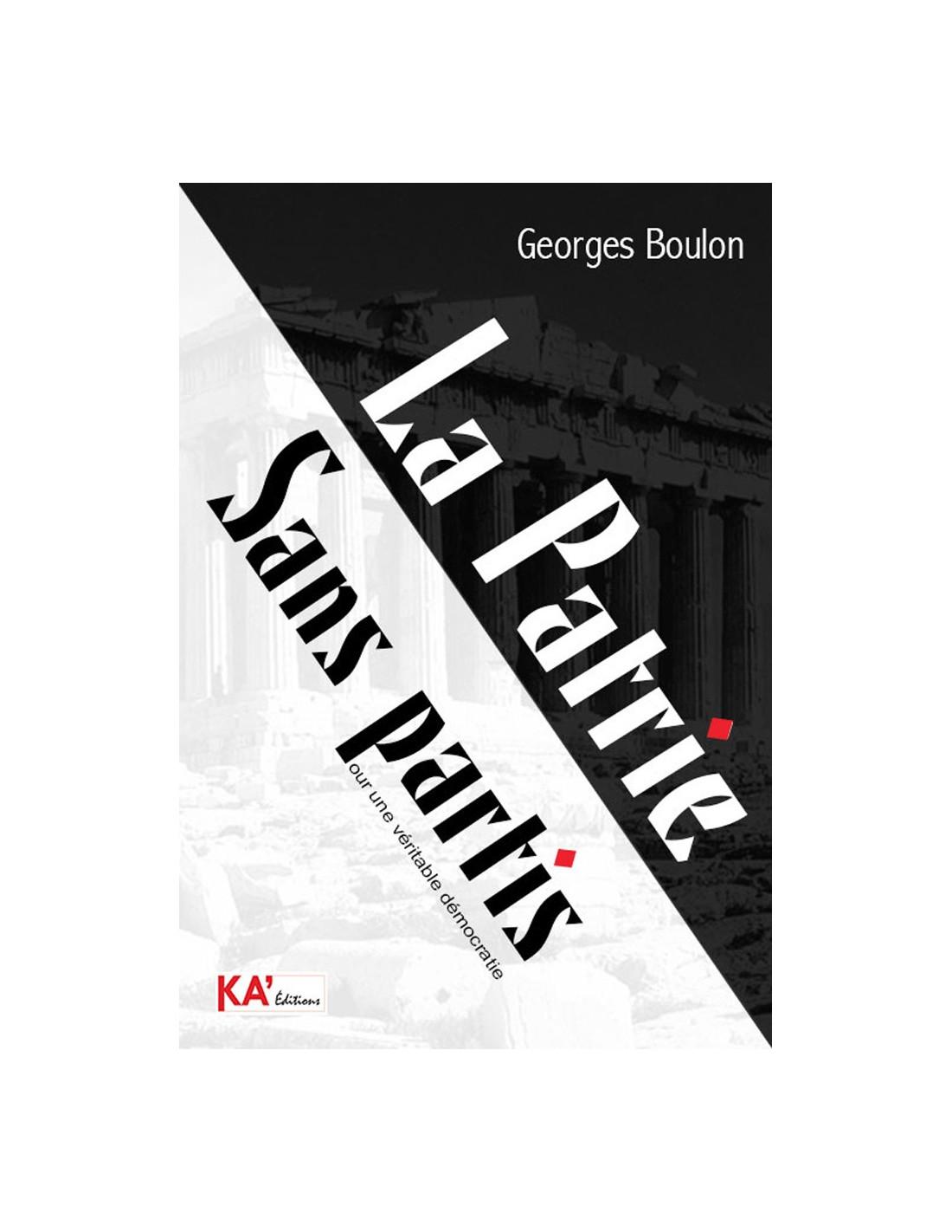 Patrie Sans Partis, Pour une Véritable Démocratie Georges Boulon
