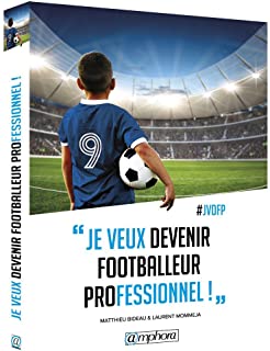 JE VEUX DEVENIR FOOTBALLEUR PROFESSIONNE