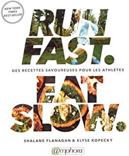 Run Fast Eat Slow Des recettes savoureuses pour les athlètes