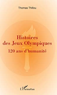 Histoires de Jeux Olympiques : 120 ans d’humanité