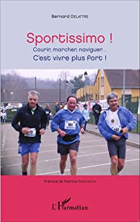Sportissimo !: Courir, marcher, naviguer. . . C’est vivre plus fort !