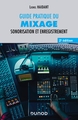 Guide pratique du mixage 2e éd.: Sonorisation enregistrement
