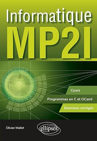 INFORMATIQUE MP2I COURS, PROGRAMMES EN C OCAML EXERCICES CORRIGES