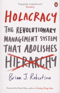 Holacracy The Revoltionary Management System that Abolishes Hierarchy en anglais