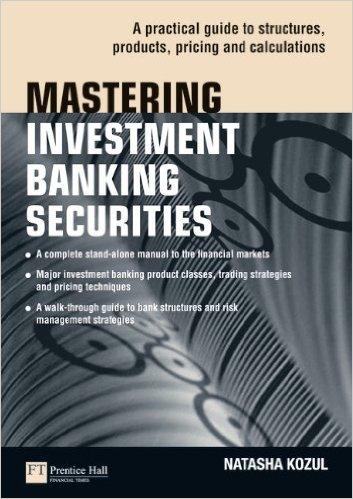 Mastering Investment Banking Securities: A Practical Guide to Structures, Products, Pricing Calculations