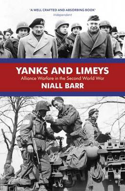 Yanks Limeys : Alliance Warfare in the Second World War