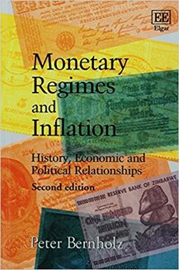 Monetary Regimes Inflation: History, Economic Political Relationships, Second 2nd