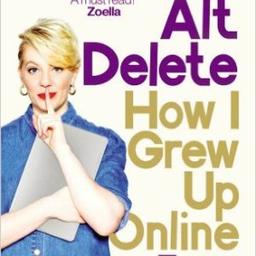 Ctrl Alt; Delete: How I Grew Up Stayed Sane Online Paperback