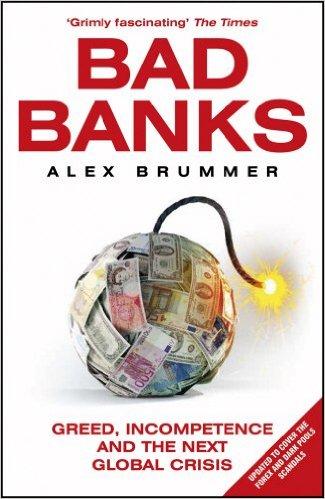 Bad Banks: Greed, Incompetence the Next Crisis