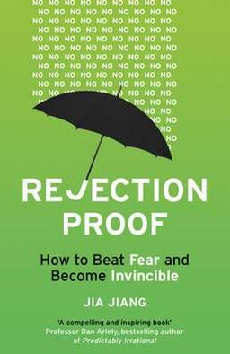 Rejection Proof : How to Beat Fear Become Invincible
