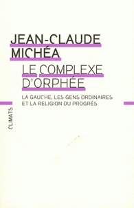 complexe d’Orphée La gauche, les gens ordinaires la religion du progrès