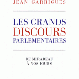 grands discours parlementaires : de Mirabeau à nos jours