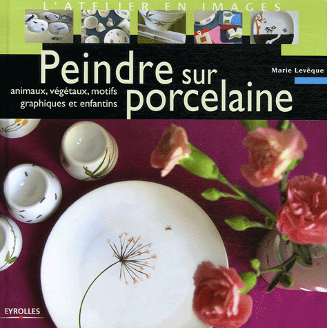 Peindre sur porcelaine Animaux, végétaux, motifs graphiques enfantins
