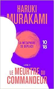 meurtre du commandeur Tome 2: La métamorphose se déplace