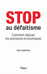 Stop au défaitisme Comment déjouer les prévisions économiques