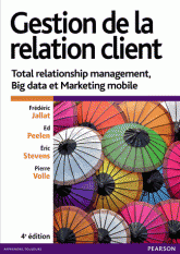 Gestion de la relation client Total relationship management, Big data marketing mobile 4e édition