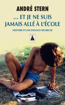 je ne suis jamais allé à l’école Histoire d’une enfance heureuse