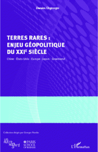 Terres rares : enjeu géopolitique du XXIe siècle Chine, Etats-Unis, Europe, Japon, Groenland