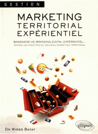 Marketing Territorial Expérientiel Bassins de vie, Branding, Digital, Expérientiel : toutes les facettes du nouveau territorial