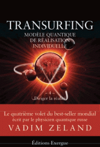 Transurfing modèle quantique de réalisation personnelle Tome 4, Diriger la réalité