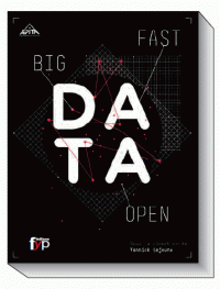 Big fast & open data Décrire, décrypter prédire le monde : l’avènement des données