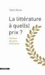 litterature a quel prix ? Histoire des prix litteraires