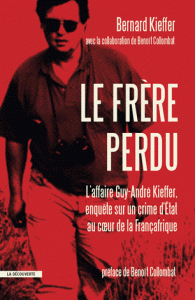 frère perdu L’affaire Kieffer : un crime d’Etat au coeur de la Françafrique