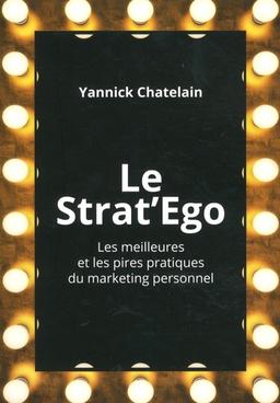 Strat’Ego les meilleures les pires pratiques de marketing personnel