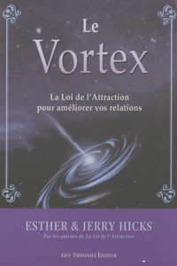 Vortex La Loi de l’Attraction pour améliorer vos relations