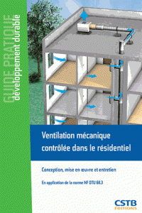 Ventilation mécanique contrôlée dans le résidentiel Conception, mise en oeuvre entretien