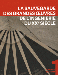sauvegarde des grandes oeuvres de l’ingénierie du XXe siècle