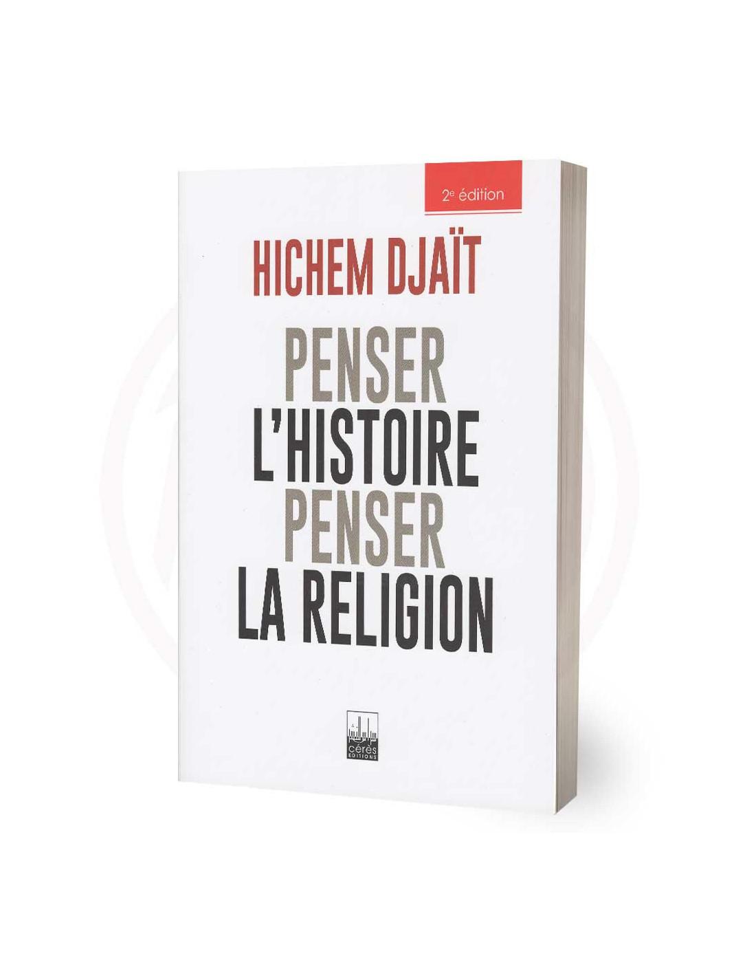 Penser L'Histoire La Religion Hichem Djait
