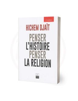 Penser L'Histoire La Religion Hichem Djait