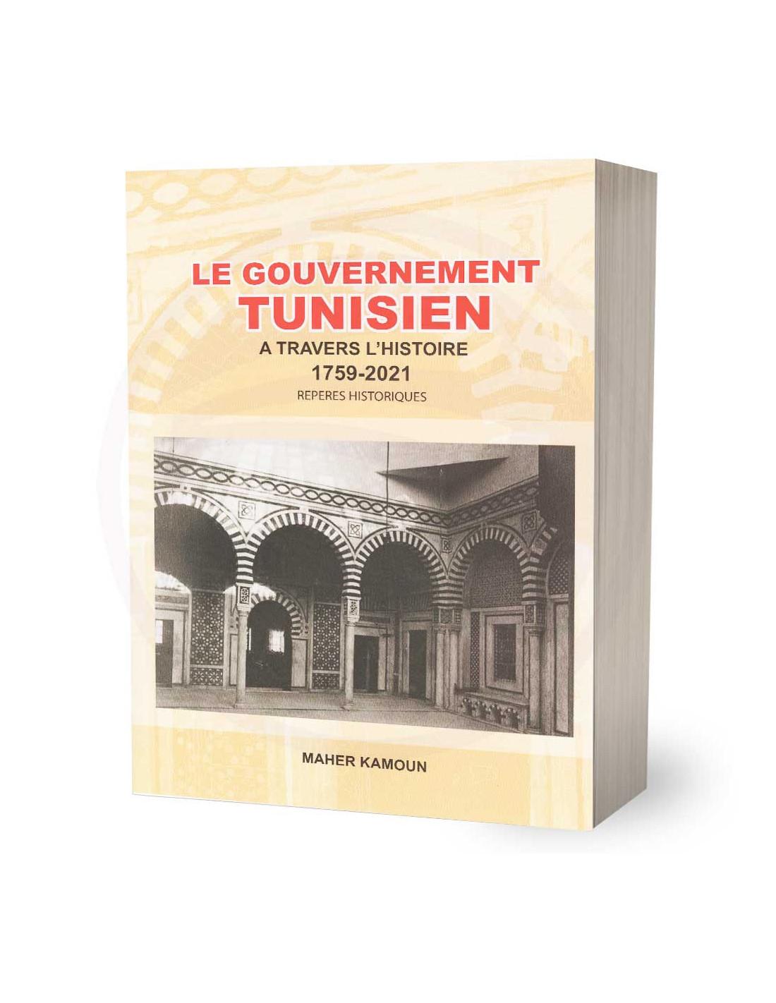 Gouvernement Tunisien A Travers L'Histoire 1759-Maher Kamoun