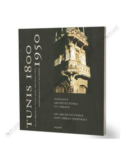 Tunis 1800-1950 Portrait Architectural Urbain Sémia Akrout Yaiche