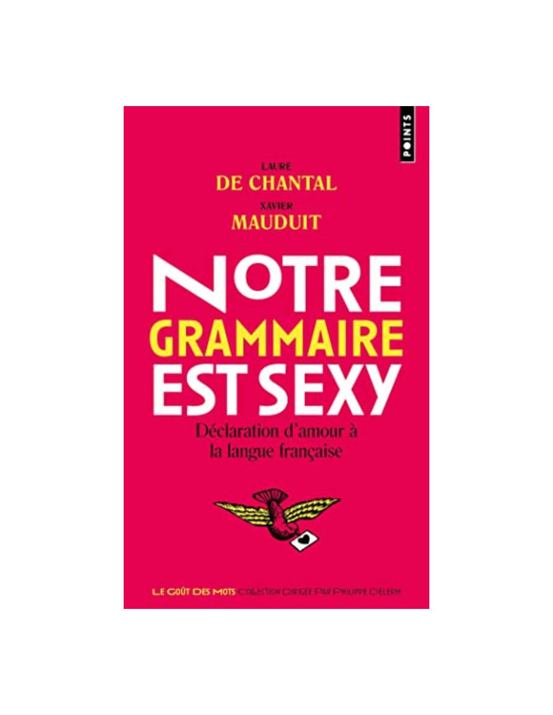 Notre grammaire est sexy Laure de Chantal, Xavier Mauduit