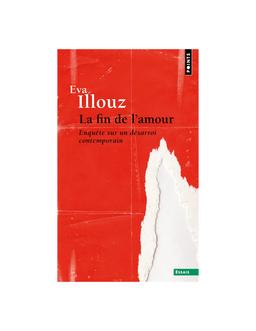 fin de l'amour : enquête sur un désarroi contemporain Eva Illouz