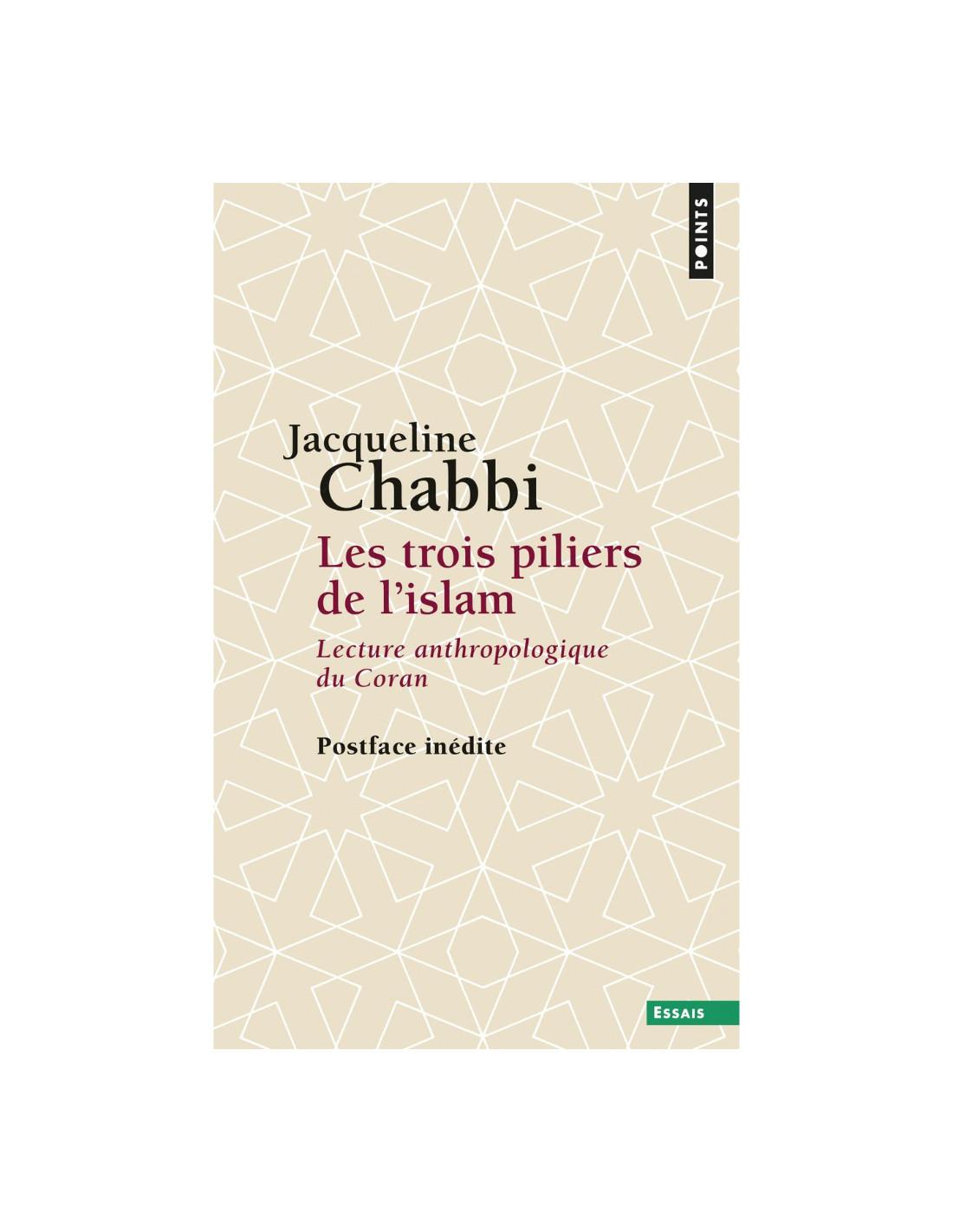 Trois Piliers de l'islam : Lecture anthropologique du Coran Jacqueline Chabbi
