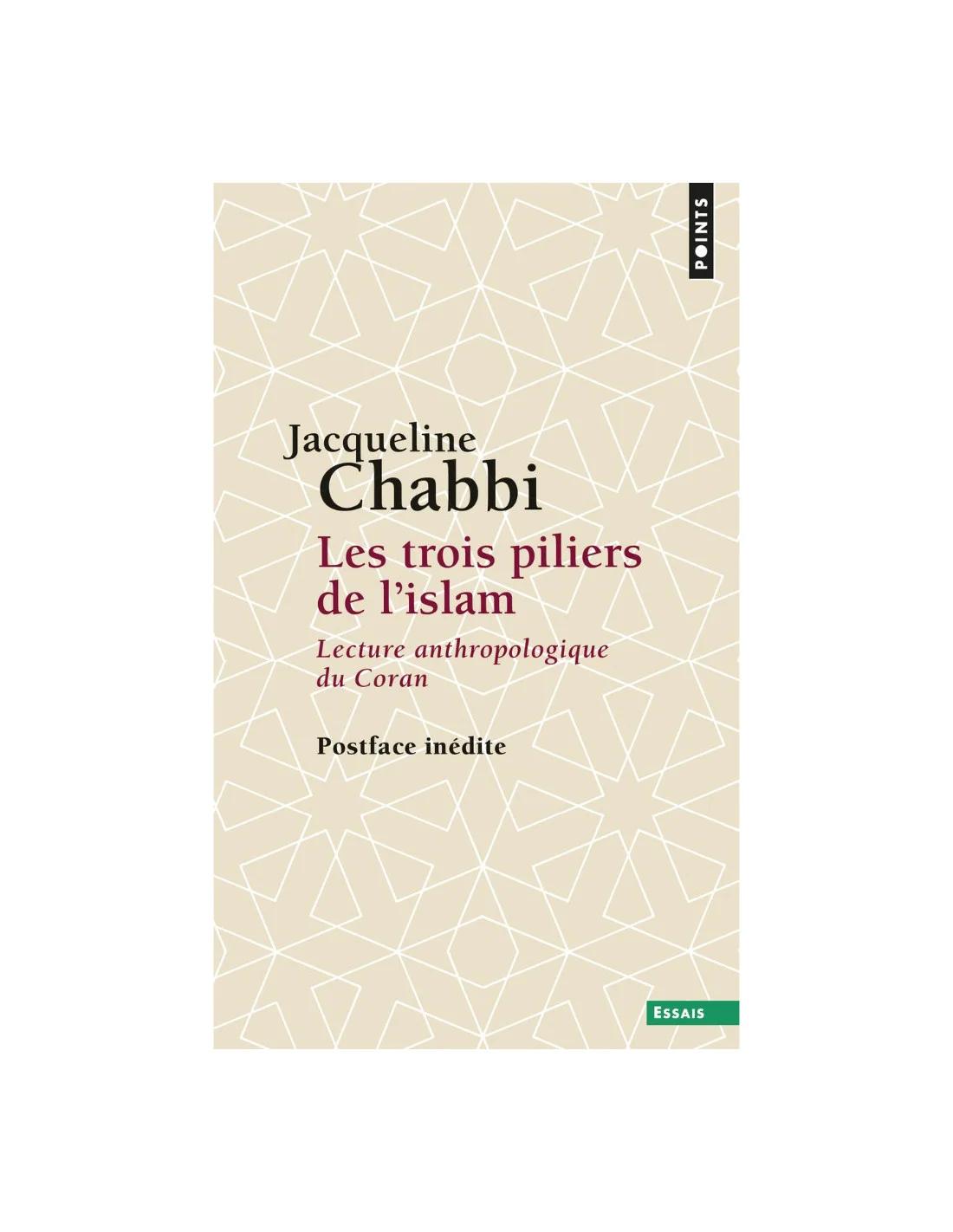 Trois Piliers de l'islam : Lecture anthropologique du Coran Jacqueline Chabbi