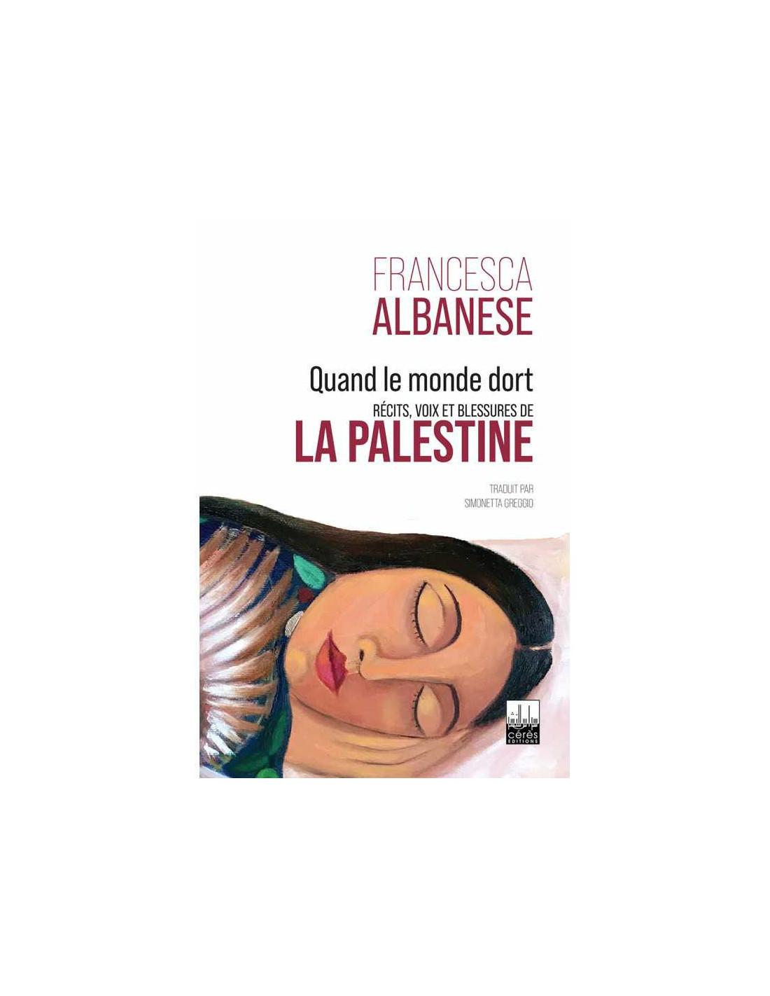 Quand le monde dort. Récits, voix blessures de la Palestine Francesca Albanese