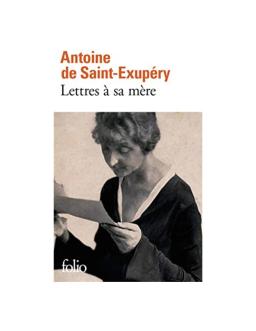 Lettres à sa mère Antoine de Saint-Exupéry