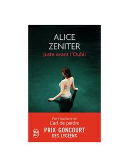Juste avant l'oubli Alice Zeniter