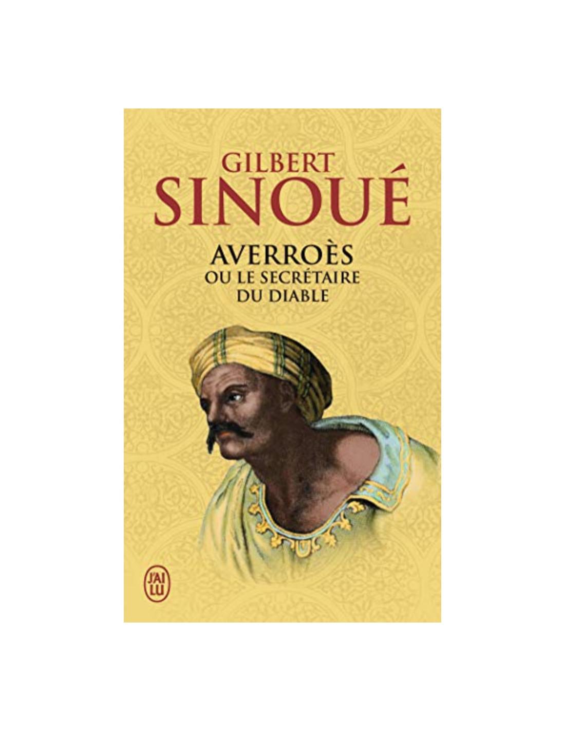 Averroès ou le secrétaire du diable Gilbert Sinoué
