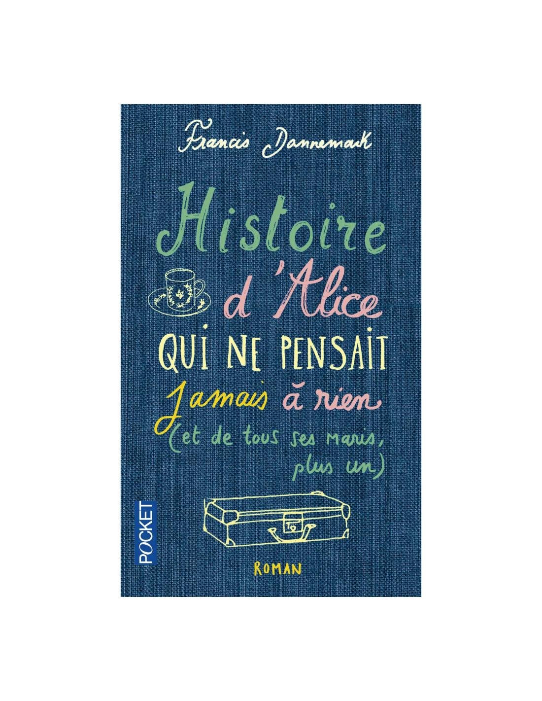 Histoire d'Alice qui ne pensait jamais à rien Francis Dannemark