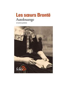 Autolouange autres poèmes Anne Brontë, Charlotte Brontë, Emily Brontë