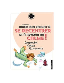 Aider son enfant à se recentrer à revenir au calme ! Laura Caldironi