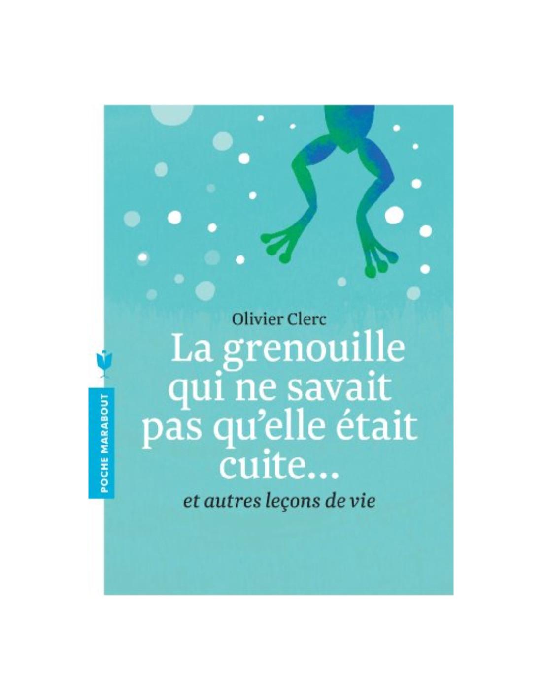 grenouille qui ne savait pas qu'elle était cuite... Olivier Clerc