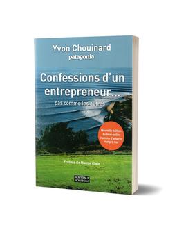 Confessions d'un Entrepreneur pas comme les Autres Yvon Chouinard